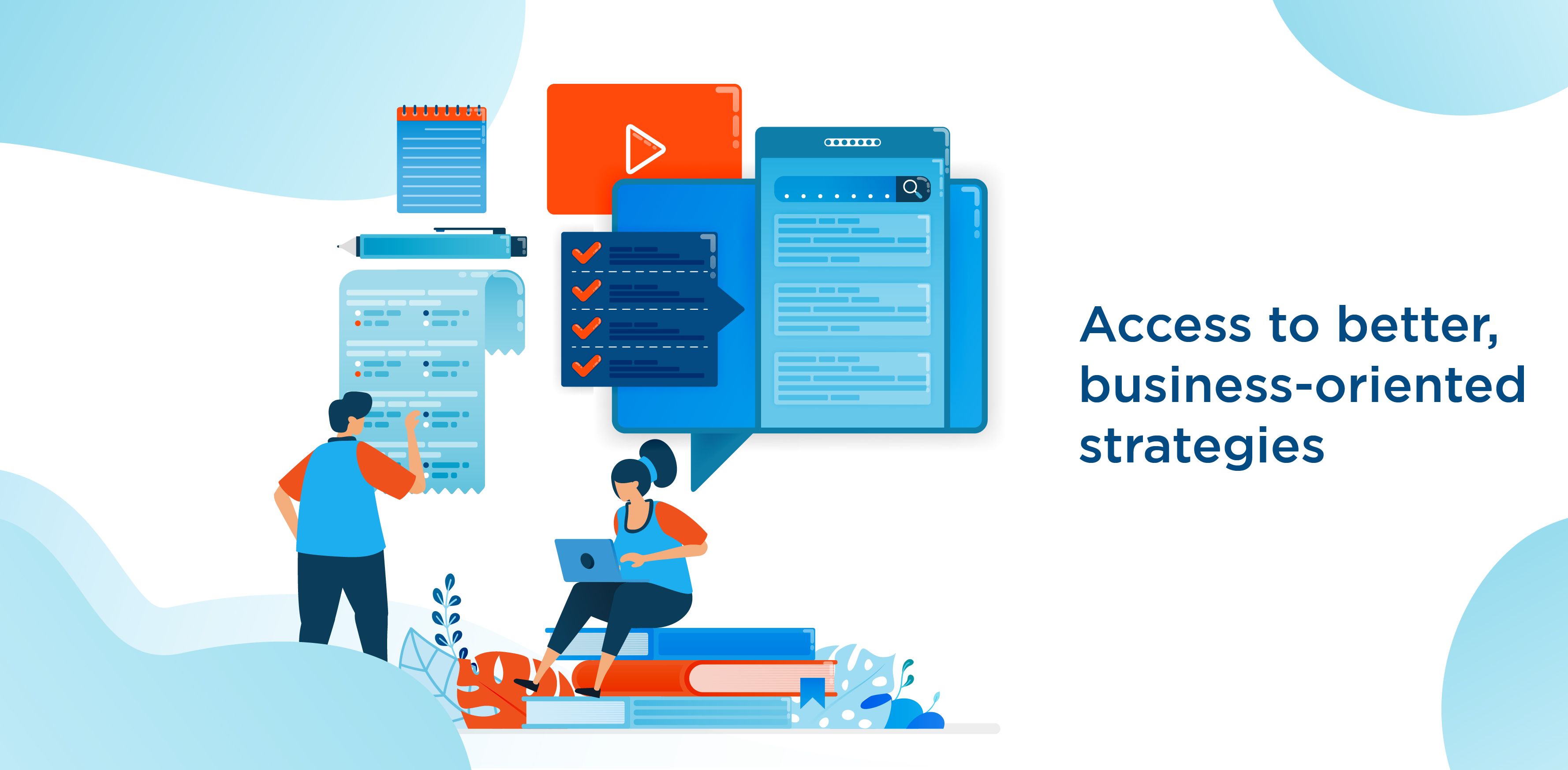 Access to better, business-oriented strategies