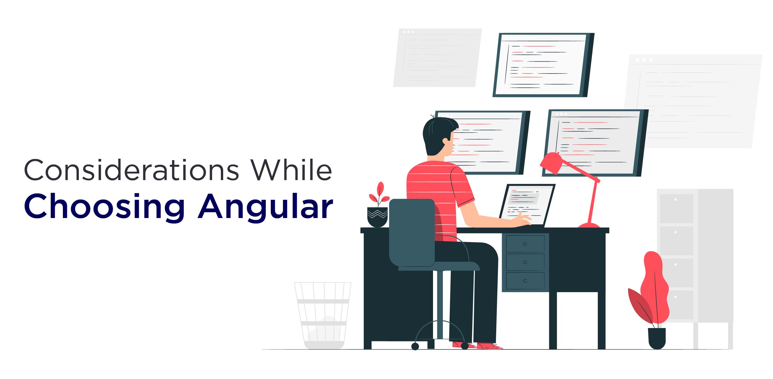 Considerations While Choosing Angular