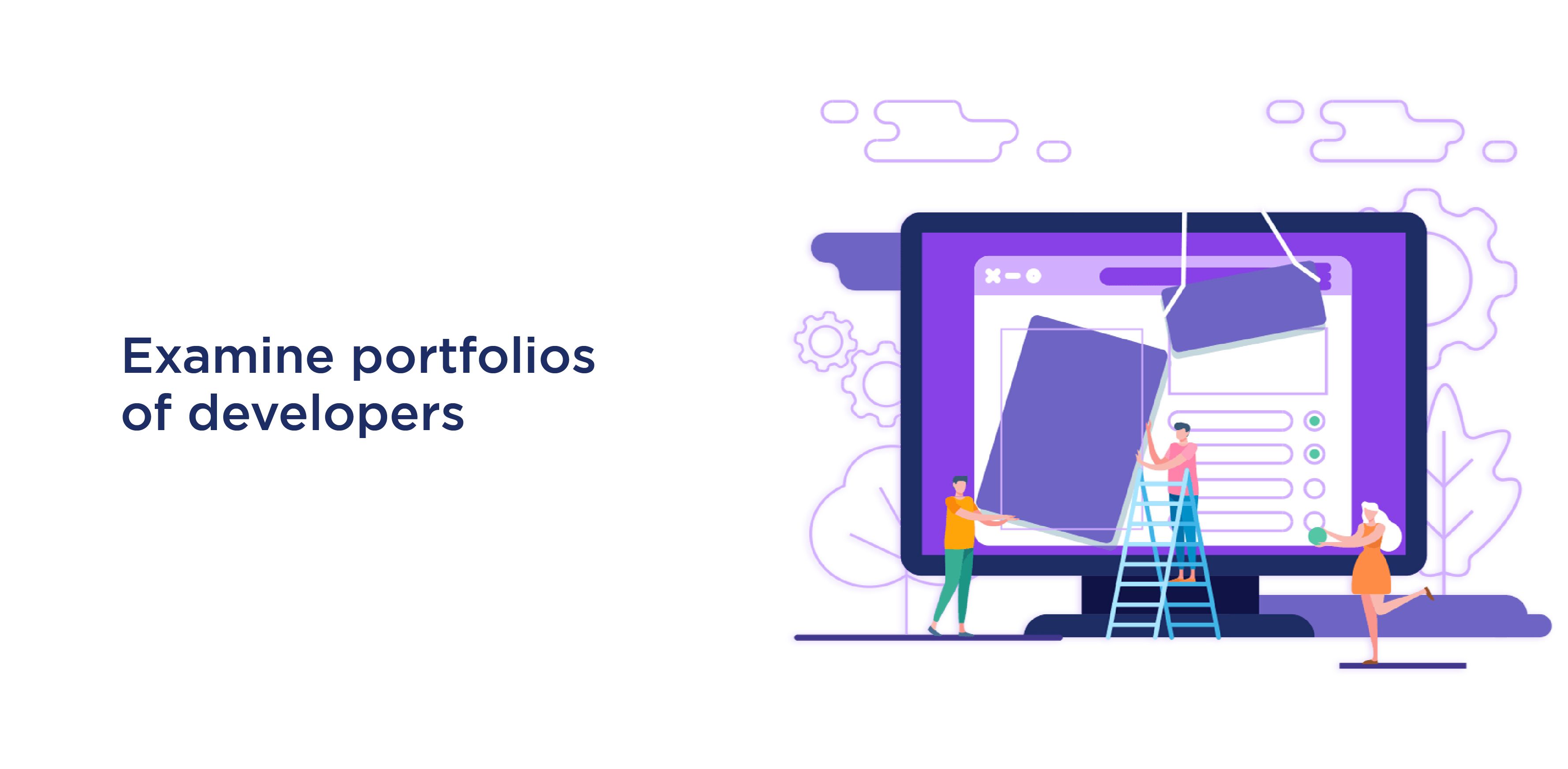 Examine portfolios and make assessments of developers who have been chosen