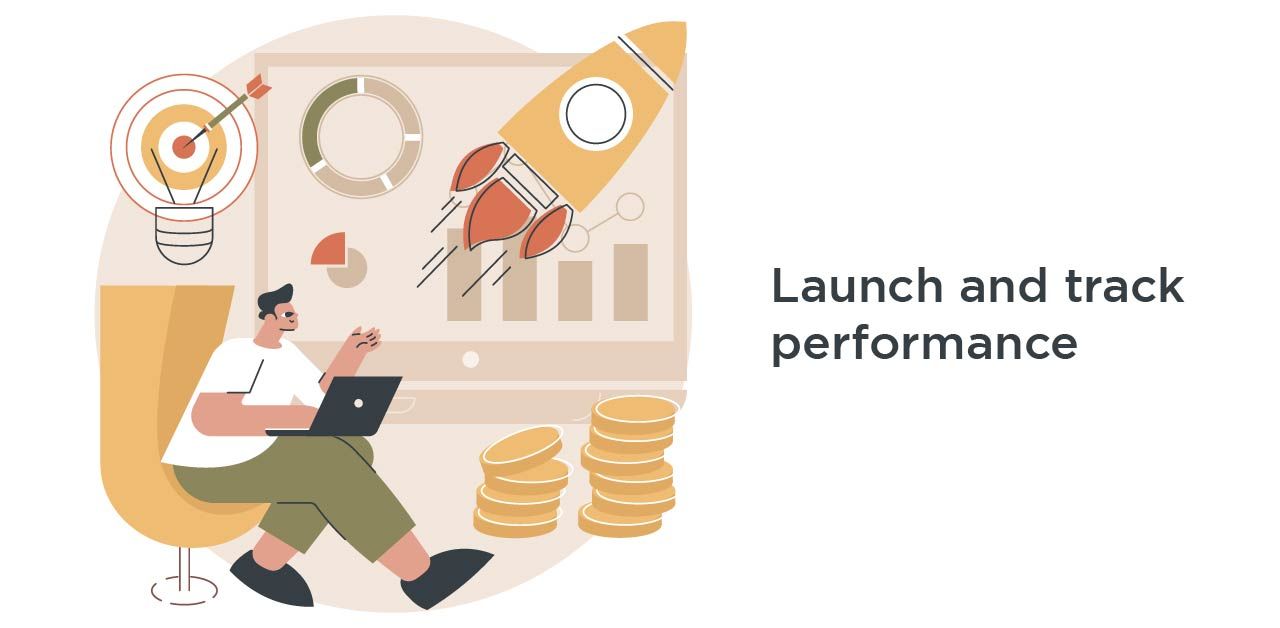 Launch and track performance