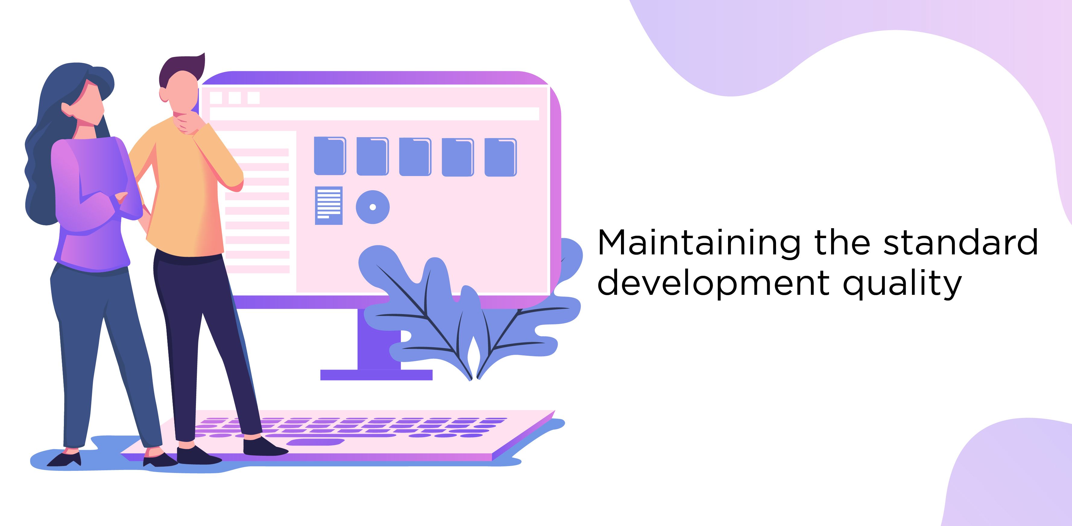 Maintaining the standard development quality