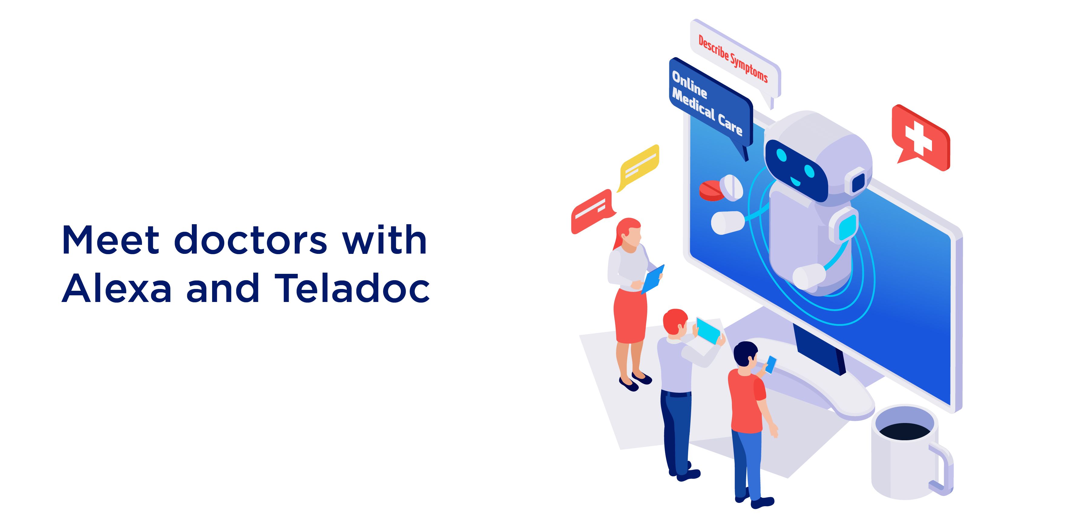 Meet doctors with Alexa and Teladoc
