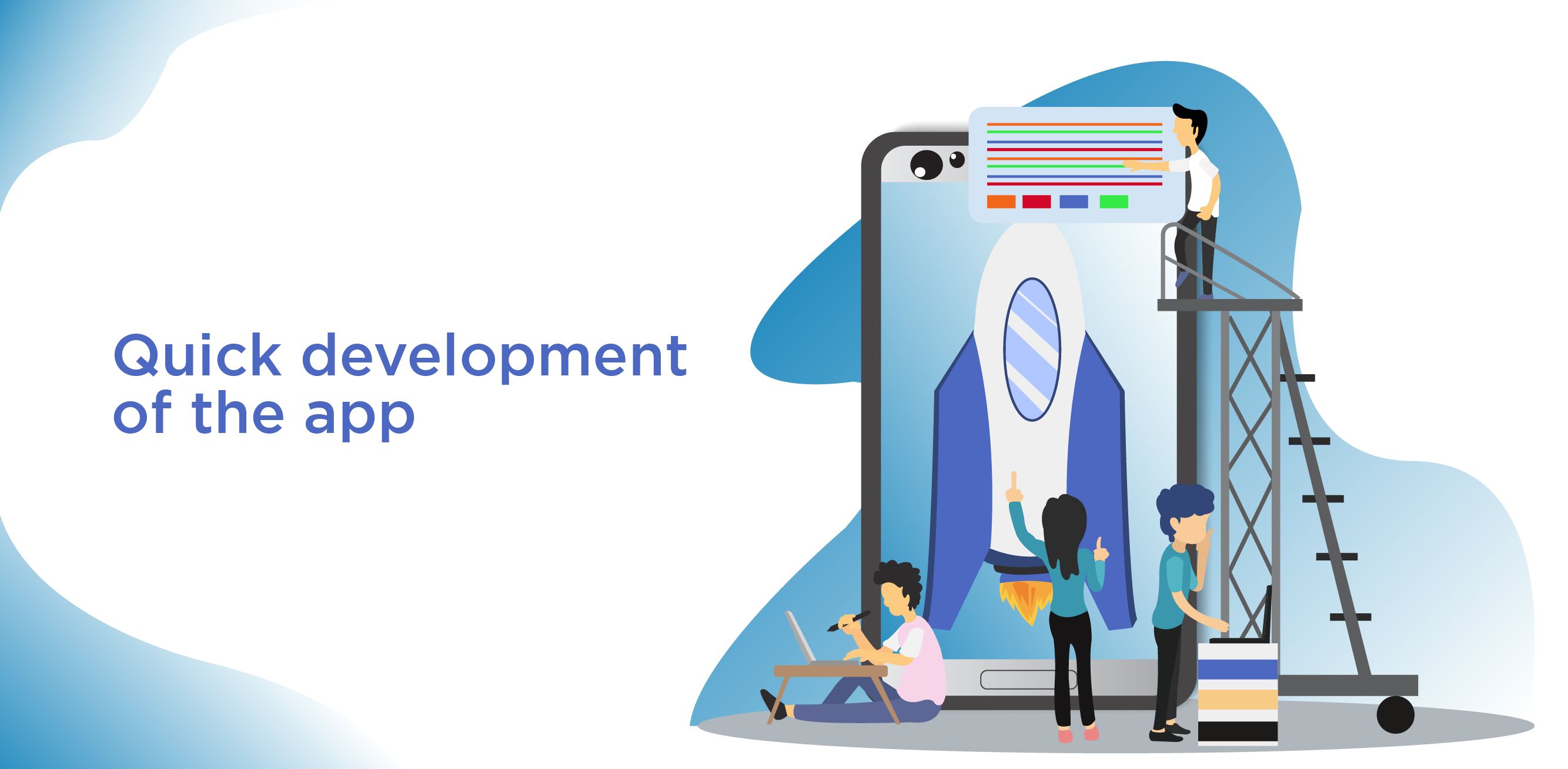 Quick development of the app