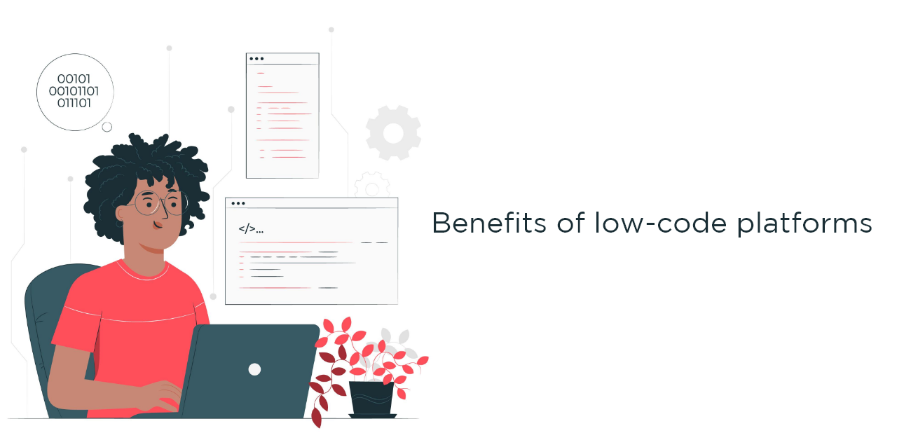 Benefits of low-code platforms